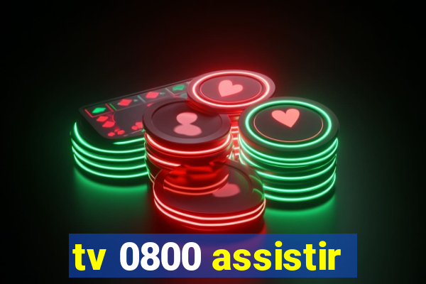 tv 0800 assistir